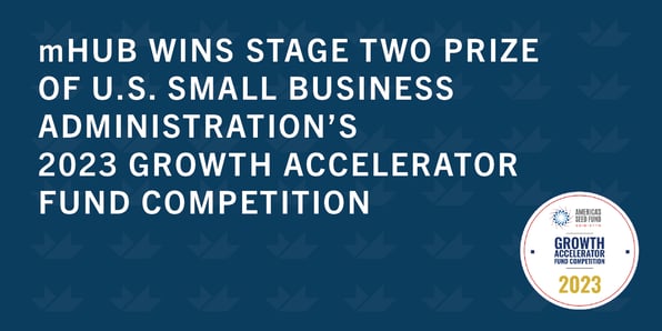 mhub-wins-stage-two-prize-of-u.s.-small-business-administration’s-2023-growth-accelerator-fund-competition