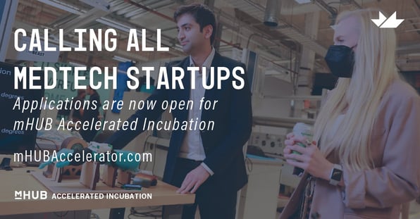 Calling All MedTech Startups, Applications for mHUB's 2023 MedTech Accelerator for the Commercialization of Demand-Driven Medical Device Solutions are now open