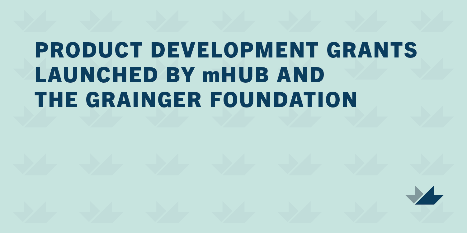mHUB and Grainger Foundation Launch Product Development Grants